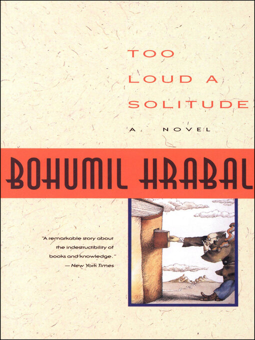 Title details for Too Loud a Solitude by Bohumil Hrabal - Available